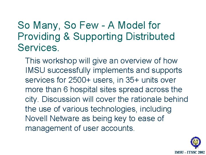 So Many, So Few - A Model for Providing & Supporting Distributed Services. This