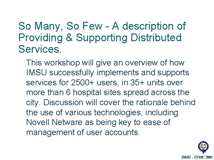 So Many, So Few - A description of Providing & Supporting Distributed Services. This