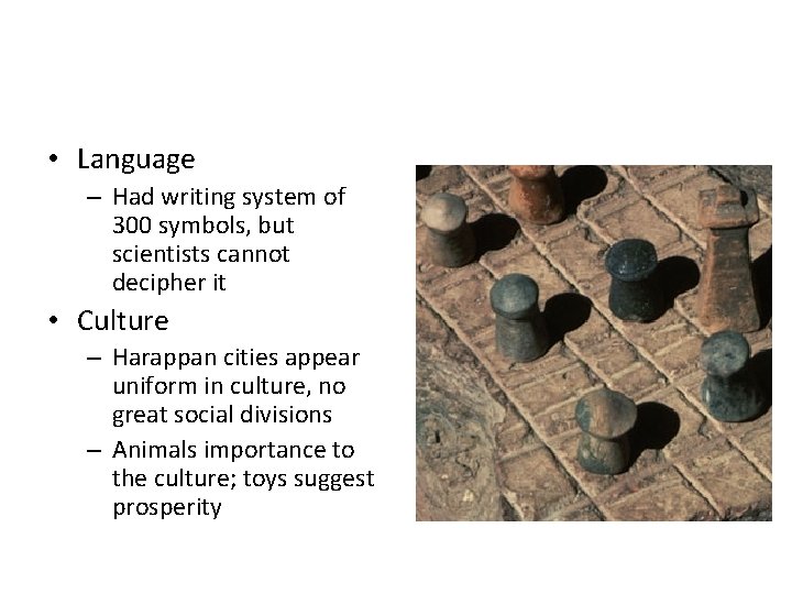  • Language – Had writing system of 300 symbols, but scientists cannot decipher