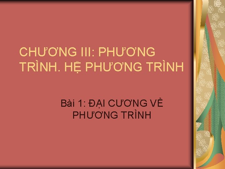 CHƯƠNG III: PHƯƠNG TRÌNH. HỆ PHƯƠNG TRÌNH Bài 1: ĐẠI CƯƠNG VỀ PHƯƠNG TRÌNH