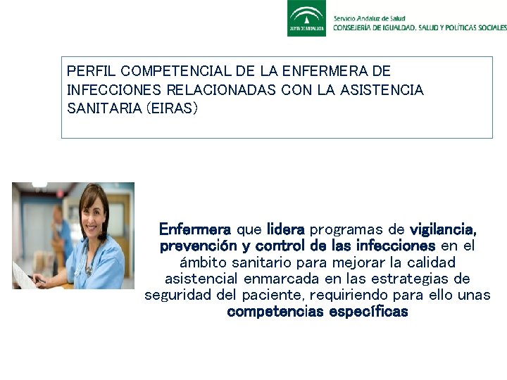 PERFIL COMPETENCIAL DE LA ENFERMERA DE INFECCIONES RELACIONADAS CON LA ASISTENCIA SANITARIA (EIRAS) Enfermera