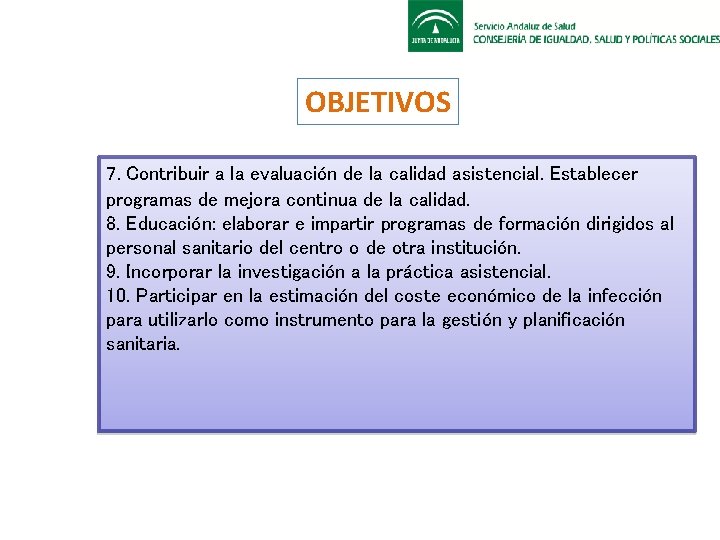 OBJETIVOS 7. Contribuir a la evaluación de la calidad asistencial. Establecer programas de mejora