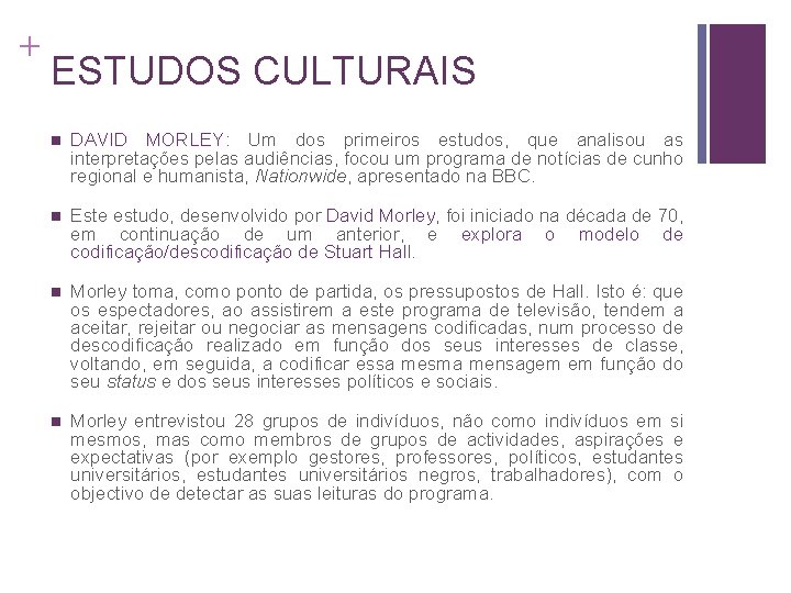 + ESTUDOS CULTURAIS n DAVID MORLEY: Um dos primeiros estudos, que analisou as interpretações