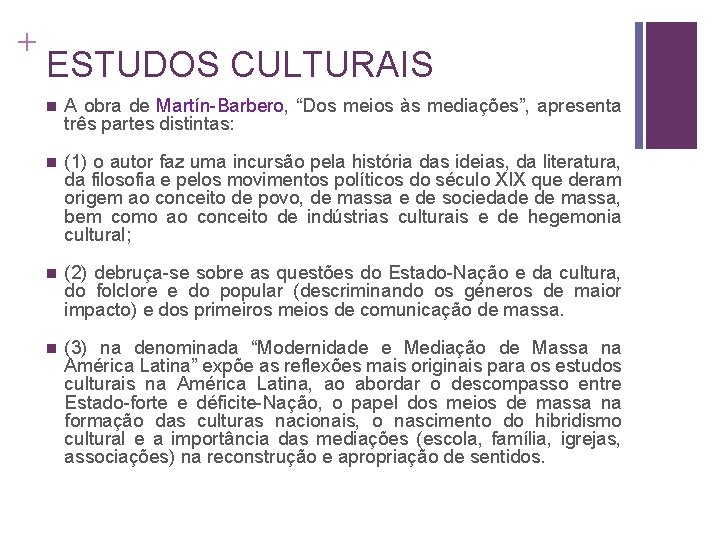 + ESTUDOS CULTURAIS n A obra de Martín-Barbero, “Dos meios às mediações”, apresenta três
