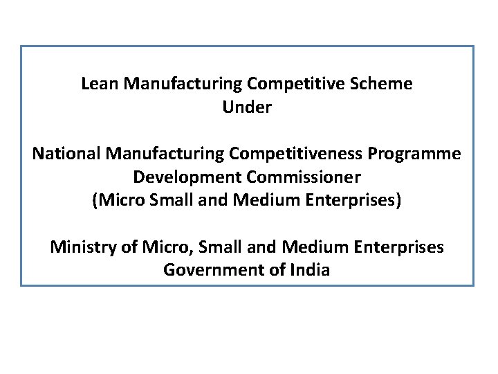 Lean Manufacturing Competitive Scheme Under National Manufacturing Competitiveness Programme Development Commissioner (Micro Small and