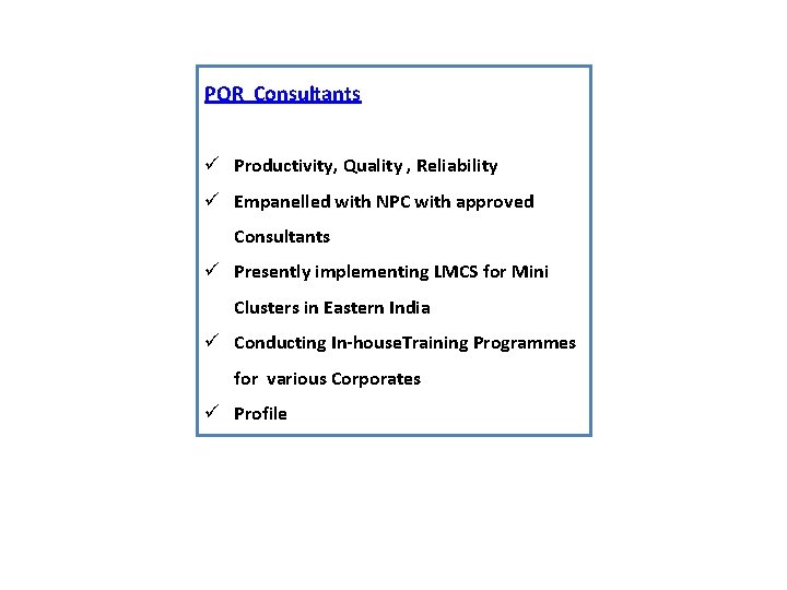 PQR Consultants ü Productivity, Quality , Reliability ü Empanelled with NPC with approved Consultants PQR Consultants ü Productivity, Quality , Reliability ü Empanelled with NPC with approved Consultants