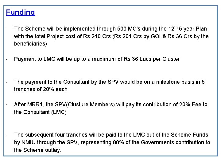 Funding - - - The Scheme will be implemented through 500 MC’s during the Funding - - - The Scheme will be implemented through 500 MC’s during the