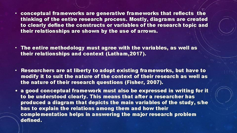 • conceptual frameworks are generative frameworks that reﬂects the thinking of the entire