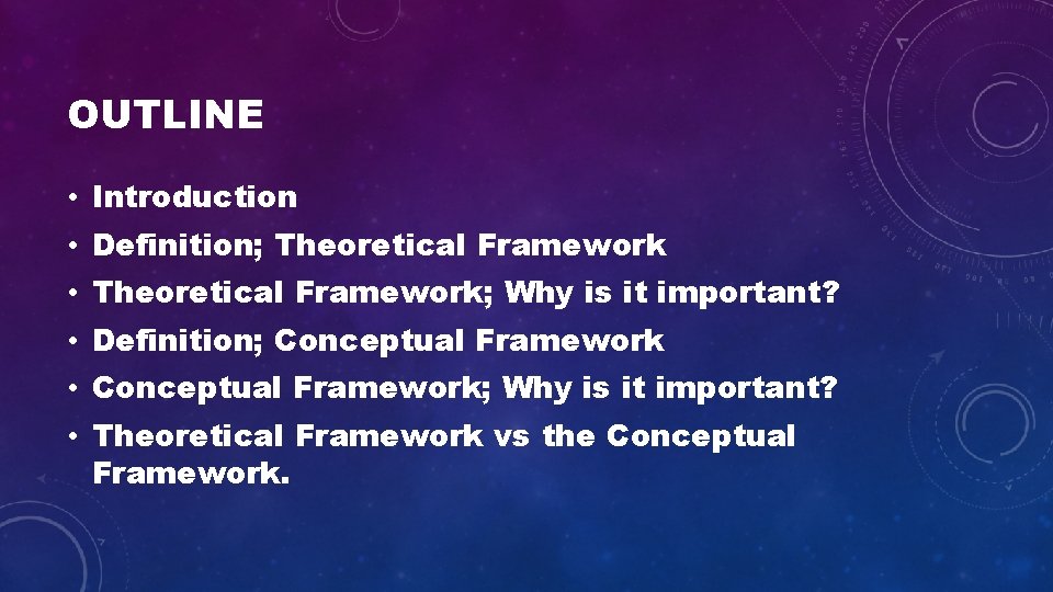 OUTLINE • Introduction • Definition; Theoretical Framework • Theoretical Framework; Why is it important?