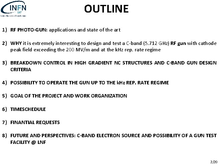 OUTLINE 1) RF PHOTO-GUN: applications and state of the art 2) WHY it is
