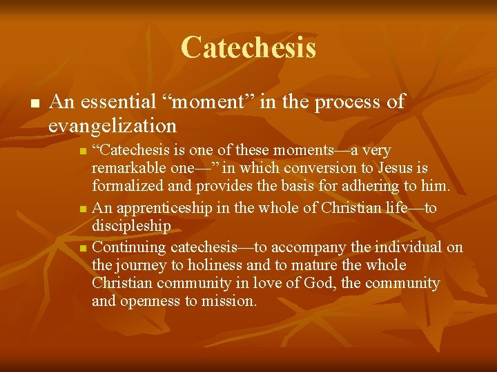 Catechesis n An essential “moment” in the process of evangelization “Catechesis is one of