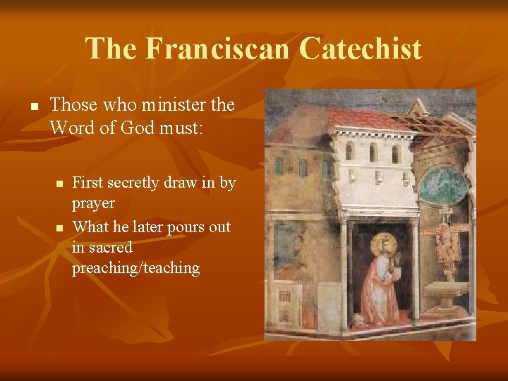 The Franciscan Catechist n Those who minister the Word of God must: n n