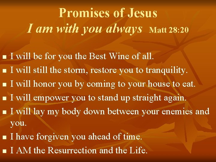 Promises of Jesus I am with you always Matt 28: 20 n n n
