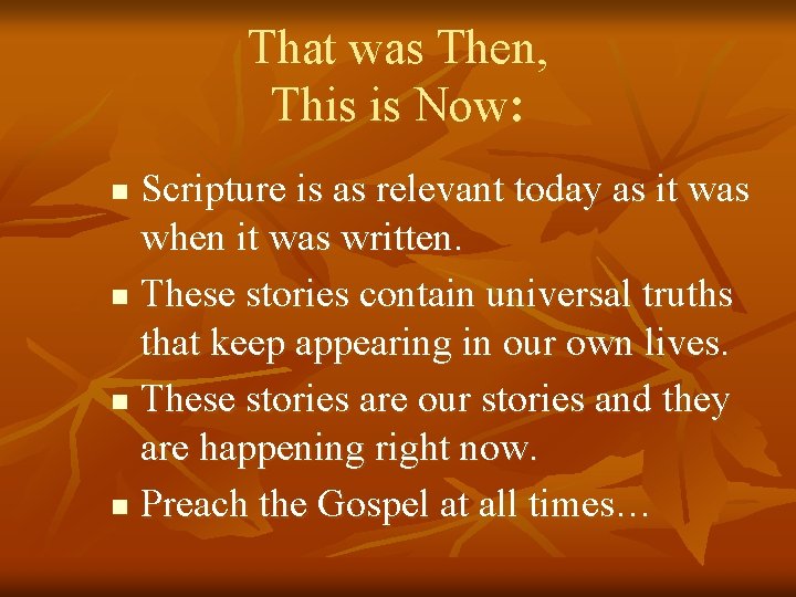 That was Then, This is Now: Scripture is as relevant today as it was
