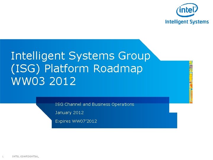 Intelligent Systems Group (ISG) Platform Roadmap WW 03 2012 ISG Channel and Business Operations