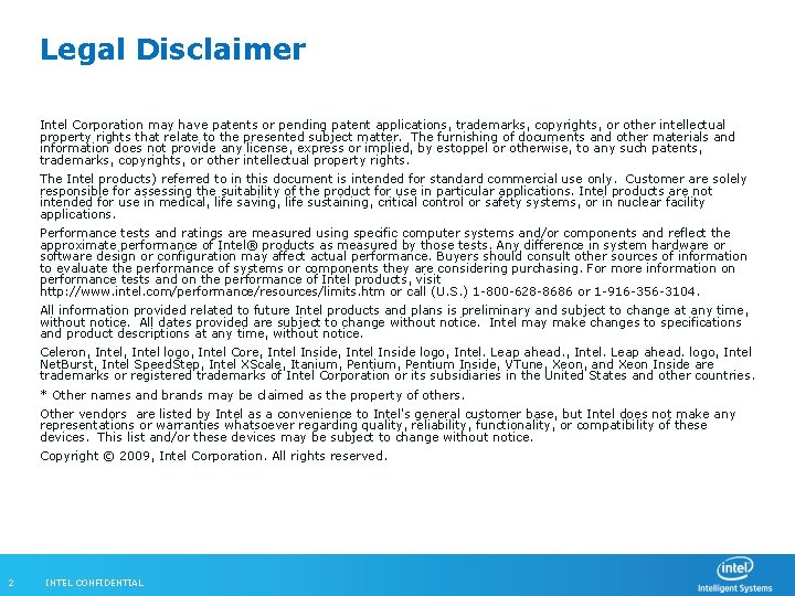Legal Disclaimer Intel Corporation may have patents or pending patent applications, trademarks, copyrights, or