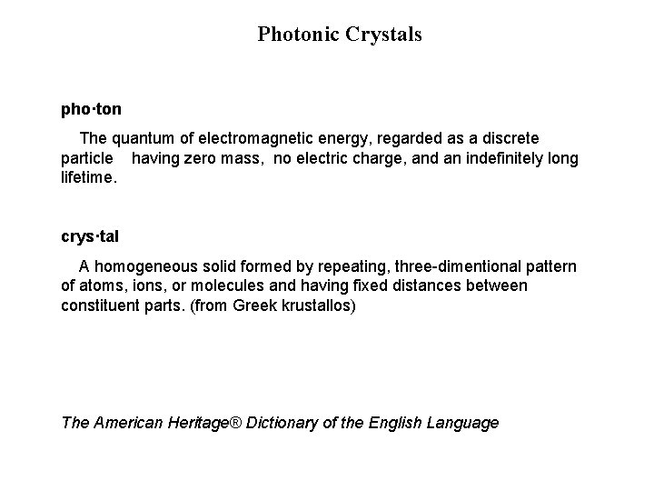 Photonic Crystals pho·ton The quantum of electromagnetic energy, regarded as a discrete particle having