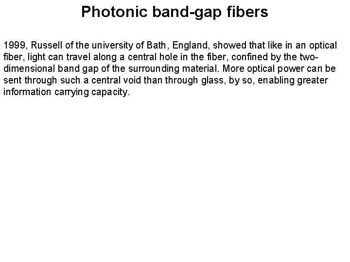 Photonic band-gap fibers 1999, Russell of the university of Bath, England, showed that like