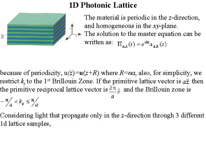 1 D Photonic Lattice The material is periodic in the z-direction, and homogeneous in 1 D Photonic Lattice The material is periodic in the z-direction, and homogeneous in