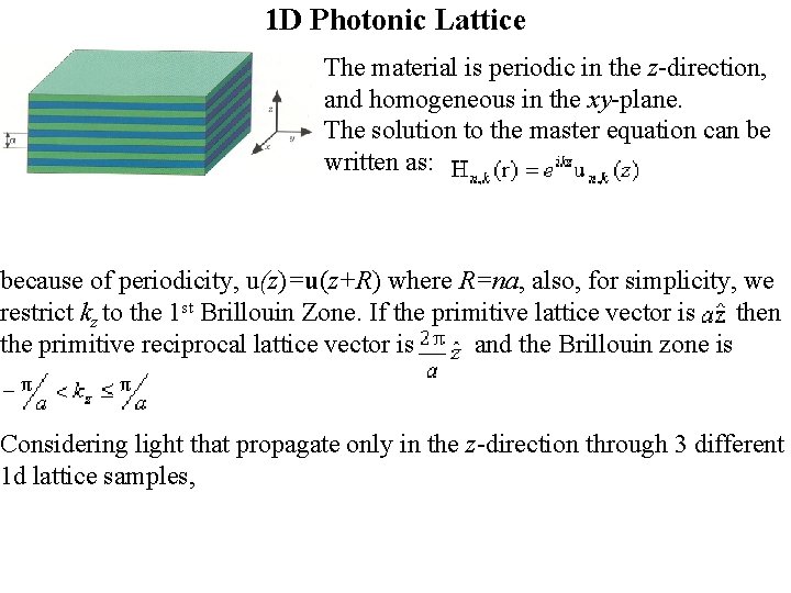 1 D Photonic Lattice The material is periodic in the z-direction, and homogeneous in