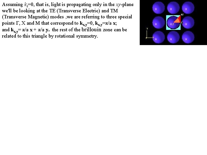 Assuming kz=0, that is, light is propagating only in the xy-plane we'll be looking Assuming kz=0, that is, light is propagating only in the xy-plane we'll be looking