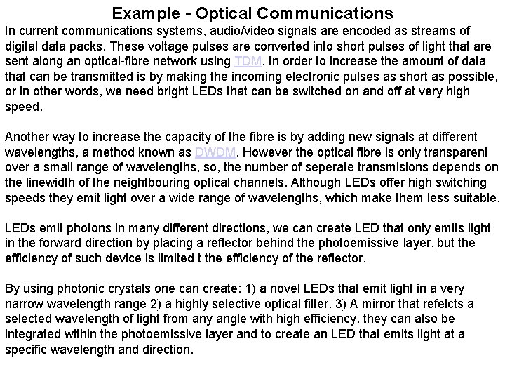 Example - Optical Communications In current communications systems, audio/video signals are encoded as streams