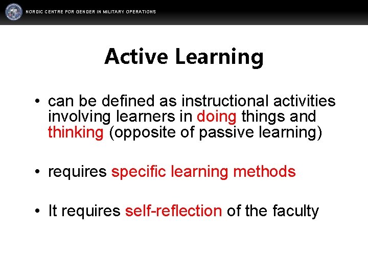 NORDIC CENTRE FOR GENDER IN MILITARY OPERATIONS WWW. FORSVARSMAKTEN. SE/SWEDINT Active Learning • can