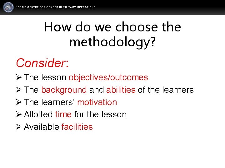 NORDIC CENTRE FOR GENDER IN MILITARY OPERATIONS WWW. FORSVARSMAKTEN. SE/SWEDINT How do we choose