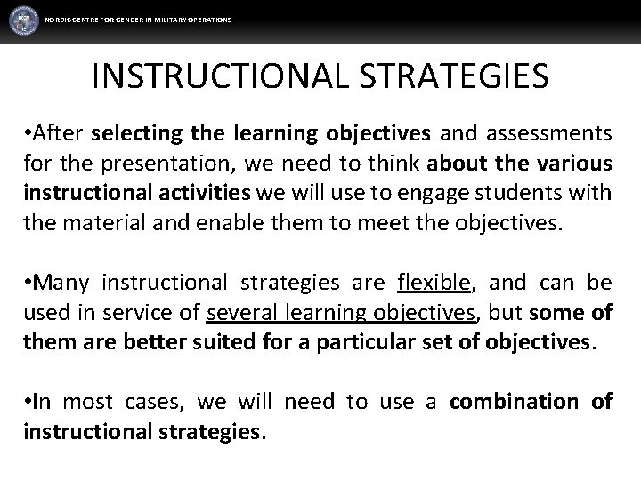 NORDIC CENTRE FOR GENDER IN MILITARY OPERATIONS INSTRUCTIONAL STRATEGIES • After selecting the learning