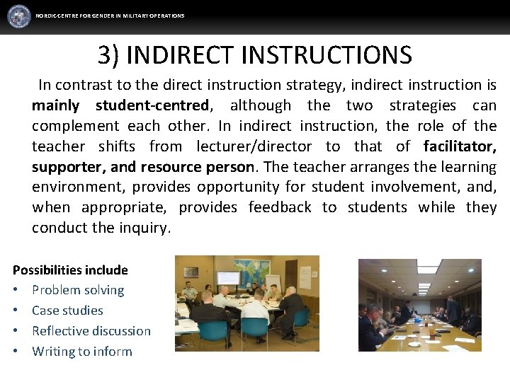 NORDIC CENTRE FOR GENDER IN MILITARY OPERATIONS 3) INDIRECT INSTRUCTIONS In contrast to the