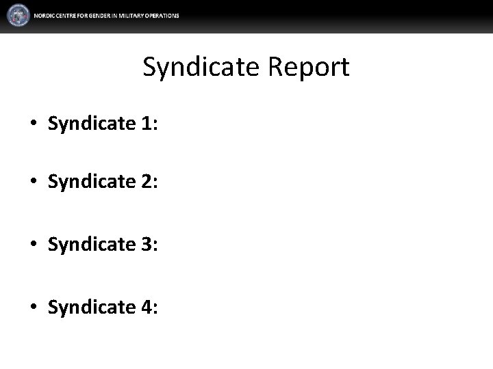 Syndicate Report • Syndicate 1: • Syndicate 2: • Syndicate 3: • Syndicate 4: