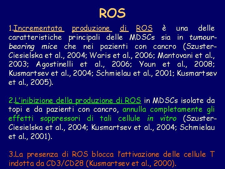 ROS 1. Incrementata produzione di ROS è una delle caratteristiche principali delle MDSCs sia