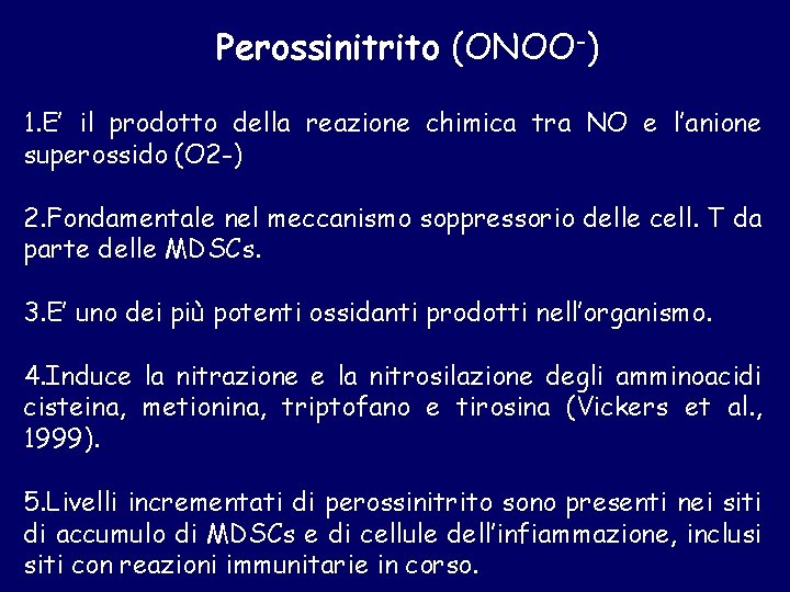 Perossinitrito (ONOO-) 1. E’ il prodotto della reazione chimica tra NO e l’anione superossido