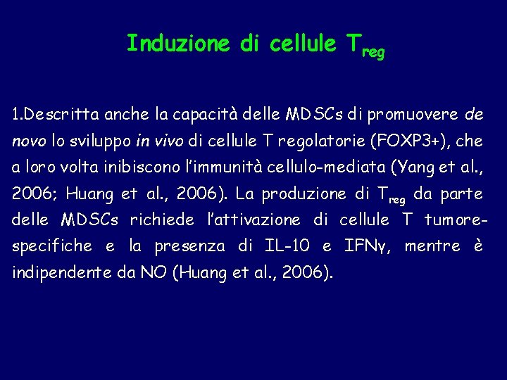 Induzione di cellule Treg 1. Descritta anche la capacità delle MDSCs di promuovere de