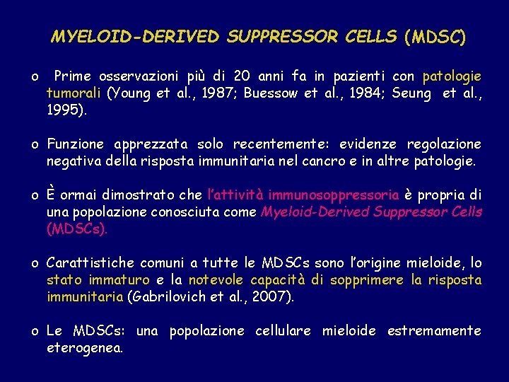 MYELOID-DERIVED SUPPRESSOR CELLS (MDSC) o Prime osservazioni più di 20 anni fa in pazienti