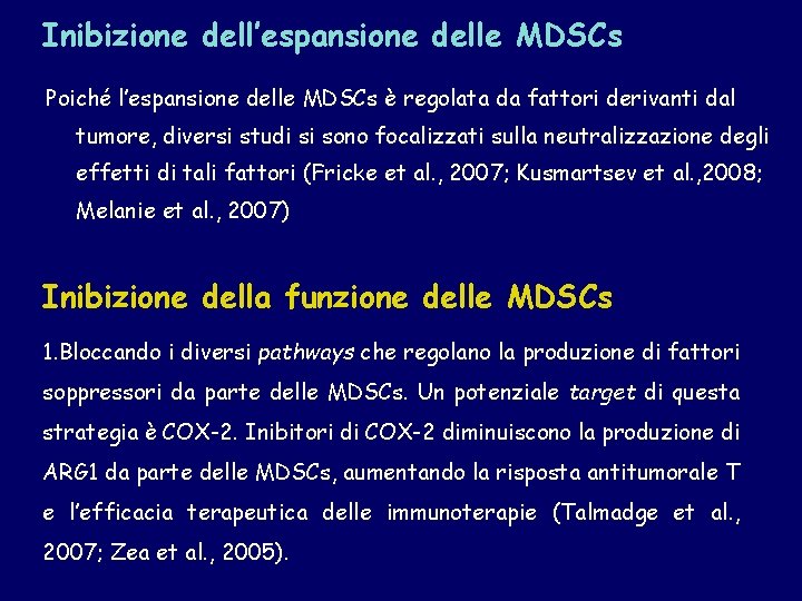Inibizione dell’espansione delle MDSCs Poiché l’espansione delle MDSCs è regolata da fattori derivanti dal