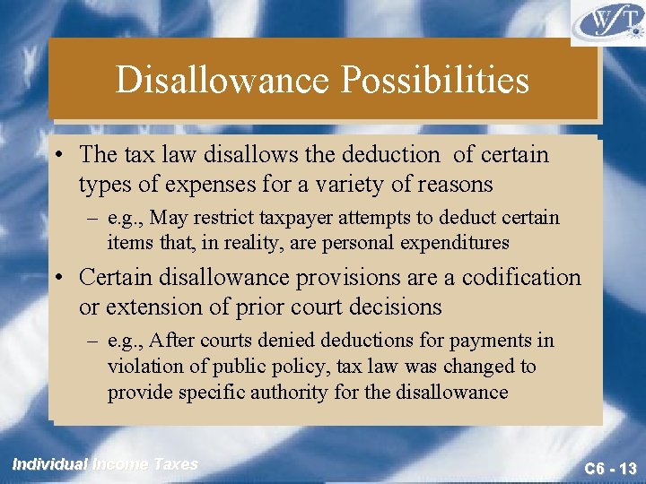 Disallowance Possibilities • The tax law disallows the deduction of certain types of expenses