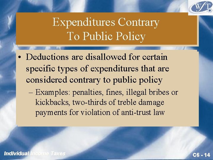 Expenditures Contrary To Public Policy • Deductions are disallowed for certain specific types of