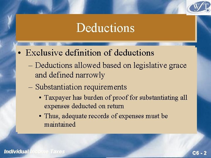 Deductions • Exclusive definition of deductions – Deductions allowed based on legislative grace and