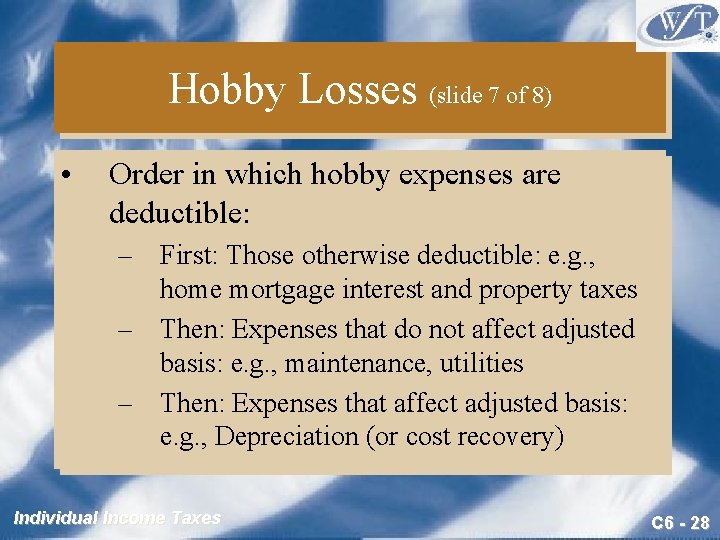 Hobby Losses (slide 7 of 8) • Order in which hobby expenses are deductible: