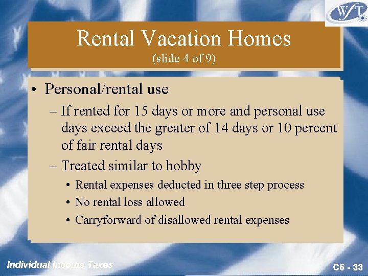 Rental Vacation Homes (slide 4 of 9) • Personal/rental use – If rented for