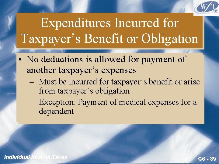 Expenditures Incurred for Taxpayer’s Benefit or Obligation • No deductions is allowed for payment