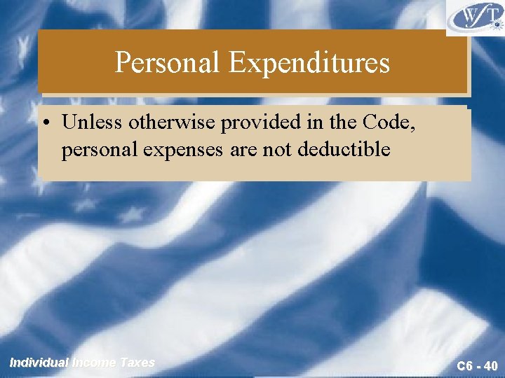 Personal Expenditures • Unless otherwise provided in the Code, personal expenses are not deductible