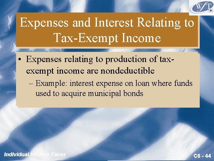 Expenses and Interest Relating to Tax-Exempt Income • Expenses relating to production of taxexempt