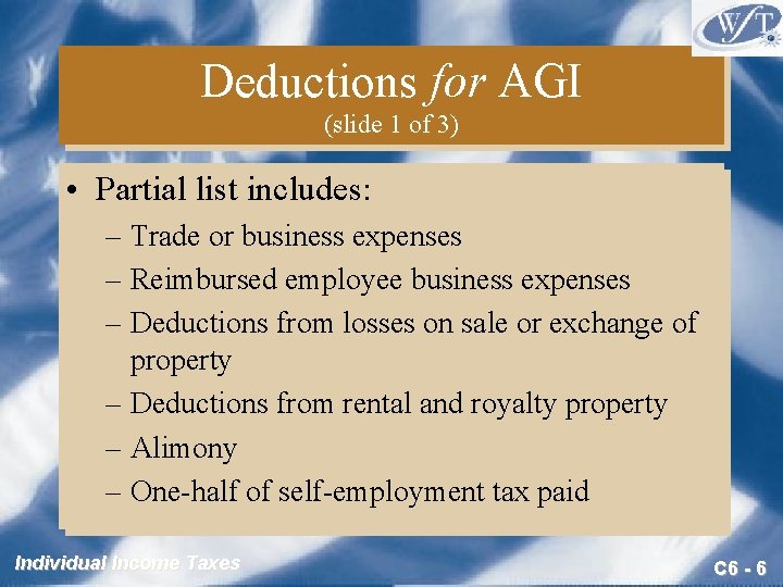 Deductions for AGI (slide 1 of 3) • Partial list includes: – Trade or