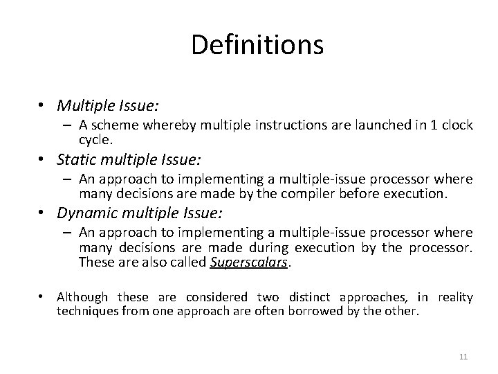 Definitions • Multiple Issue: – A scheme whereby multiple instructions are launched in 1