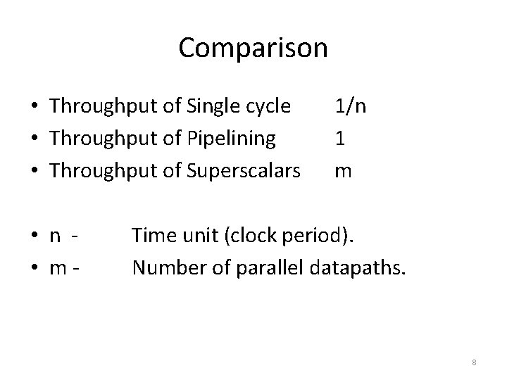 Comparison • Throughput of Single cycle • Throughput of Pipelining • Throughput of Superscalars