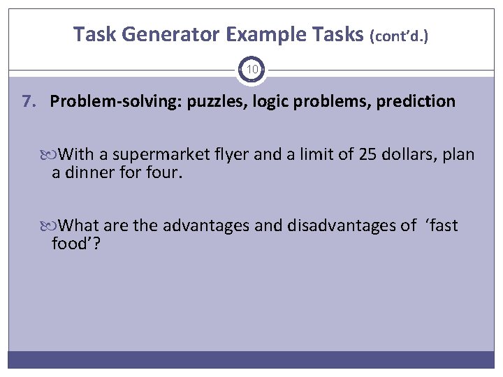 Task Generator Example Tasks (cont’d. ) 10 7. Problem-solving: puzzles, logic problems, prediction With