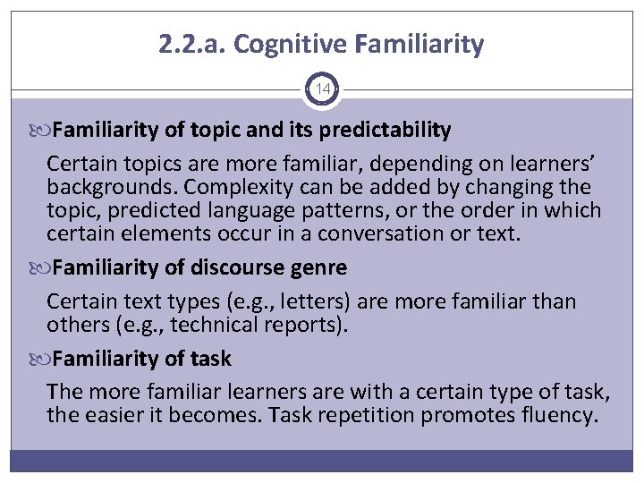 2. 2. a. Cognitive Familiarity 14 Familiarity of topic and its predictability Certain topics