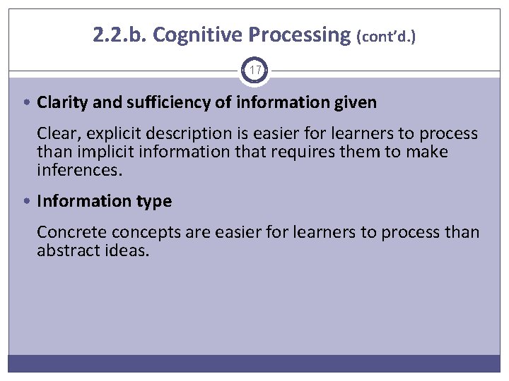 2. 2. b. Cognitive Processing (cont’d. ) 17 • Clarity and sufficiency of information